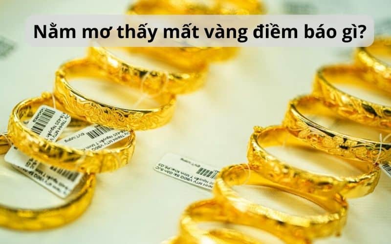 mơ thấy mất vàng điềm báo gì