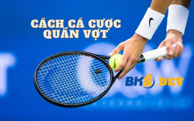 cách cá cược quần vợt