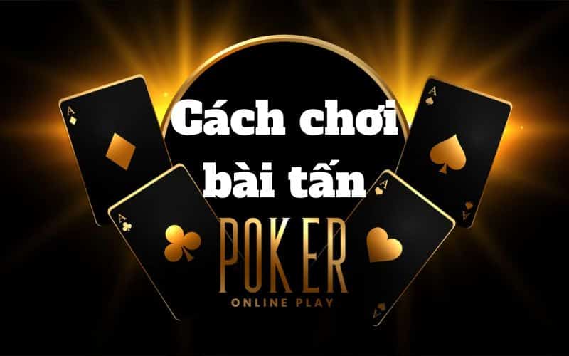 cách chơi bài tấn