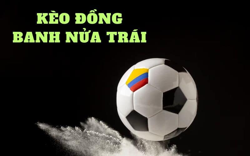 kèo đồng banh nửa trái