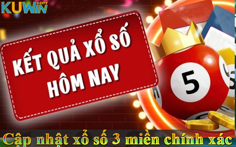 Kuwin luôn cập nhật xố số 3 miền nhanh chính xác