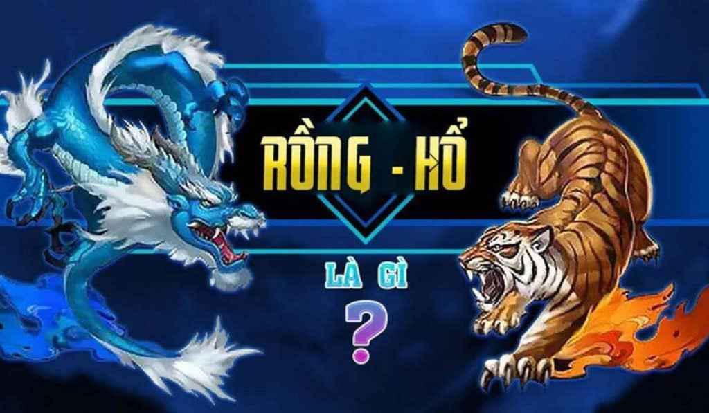 Rồng hổ online - Kinh nghiệm đặt cược game đổi thưởng trúng lớn