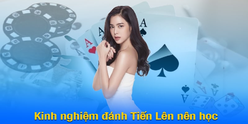 Kinh nghiệm đánh Tiến Lên nên học